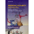 Medieval Futurity: Essays for the Future of a Queer Medieval Studies