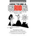 How to Be a Carioca: The Alternative Guide for the Tourist in Rio