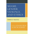 Shame, Gender Violence, and Ethics: Terrors of Injustice