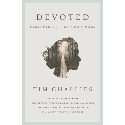 Devoted: Great Men and Their Godly Moms
