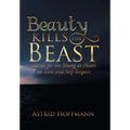 Beauty Kills the Beast: Stories for the Young at Heart on Love and Self-Respect