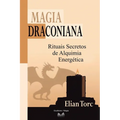 Magia Draconiana: Rituales Secretos de Alquimia Energética