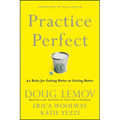 Practice Perfect: 42 Rules for Getting Better at Getting Better