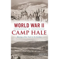 World War II at Camp Hale: Blazing a New Trail in the Rockies