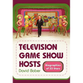 Television Game Show Hosts: Biographies of 32 Stars