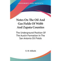 Notes On The Oil And Gas Fields Of Webb And Zapata Counties: The Underground Position Of The Austin Formation In The San Antonio Oil Fields