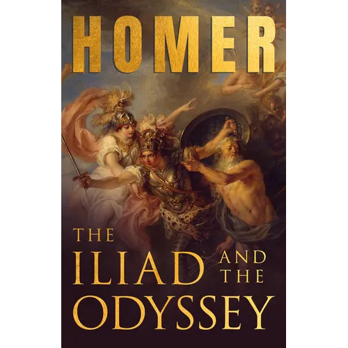 The Iliad & The Odyssey: Homer's Greek Epics with Selected Writings