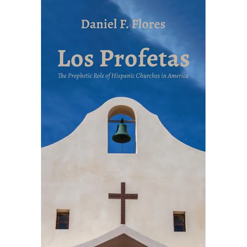 Los Profetas: The Prophetic Role of Hispanic Churches in America