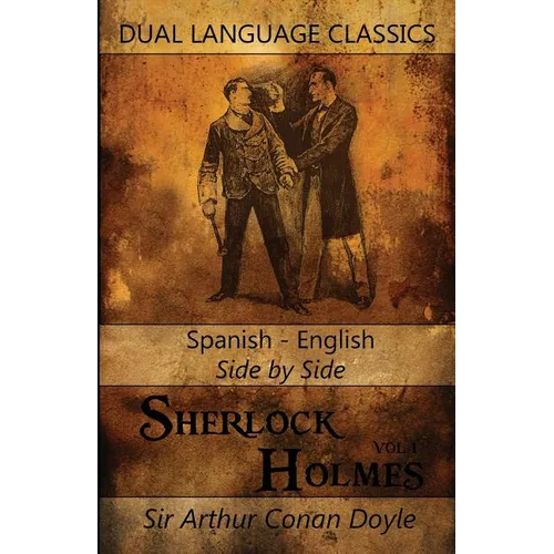 Sherlock Holmes Vol 1 - Spanish English Side By Side Dual Language Classics