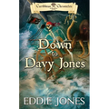 Down to Davy Jones: A Pirate Action Adventure Series for Young Adult Readers
