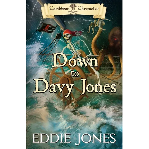 Down to Davy Jones: A Pirate Action Adventure Series for Young Adult Readers