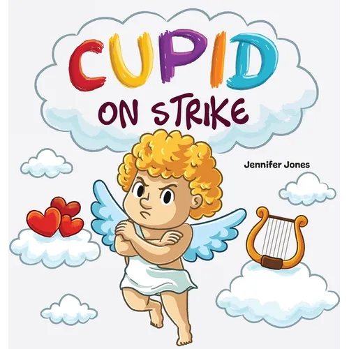 Cupid on Strike: A Funny Valentine's Rhyming Read Aloud