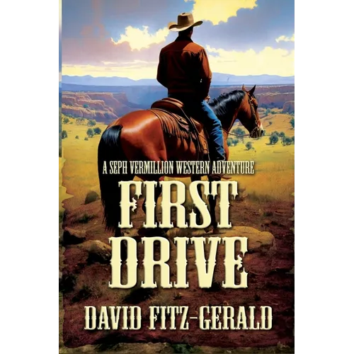First Drive: A Seph Vermillion Western Adventure