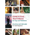 Essential Mantras for Yoga and Meditation: Piano & Keyboard for Adult Beginners
