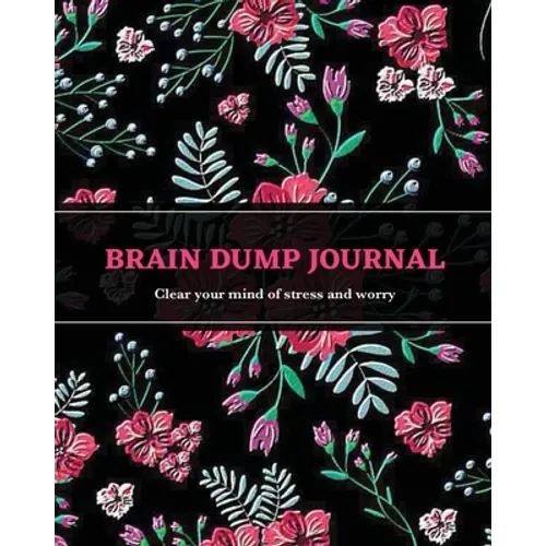 Brain Dump Journal: Daily Write & List Ideas, Goals, & Thoughts, Clear Your Mind & Head Of Things By Journaling, Notebook