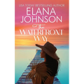 The Waterfront Way: Sweet Romance & Women's Friendship Fiction
