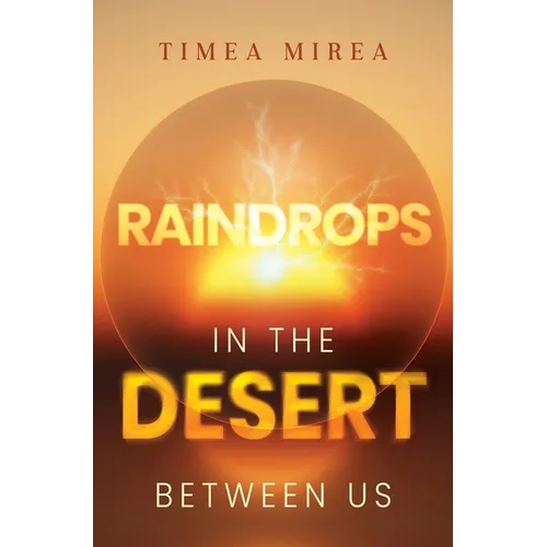 Raindrops in the desert between us