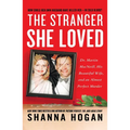 The Stranger She Loved: A Mormon Doctor, His Beautiful Wife, and an Almost Perfect Murder
