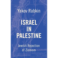 Israel In Palestine: Jewish Rejection of Zionism