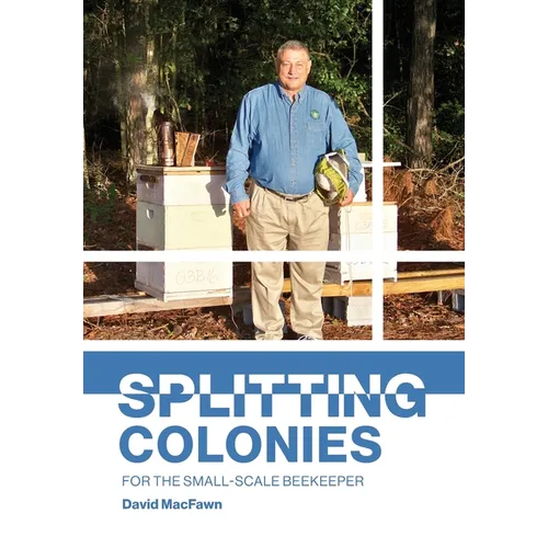 Splitting Colonies for the Small-Scale Beekeeper