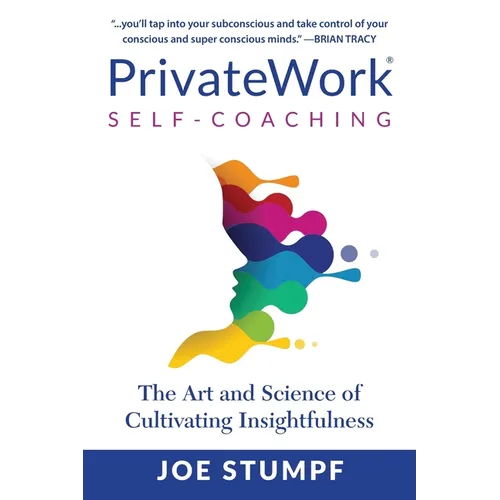 PrivateWork Self-Coaching: The Art and Science of Cultivating Insightfulness