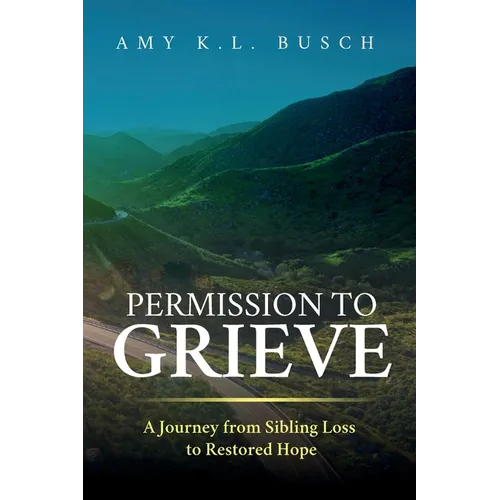 Permission to Grieve: A Journey from Sibling Loss to Restored Hope