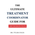 The Ultimate Treatment Coordinator Guide for Orthodontists
