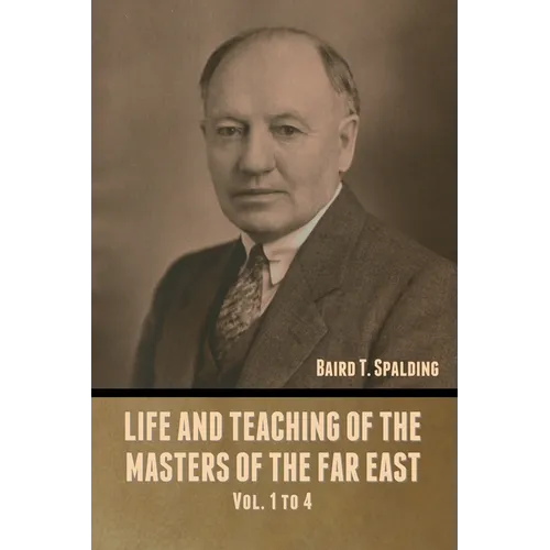 Life and Teaching of the Masters of the Far East Vol. 1 to 4