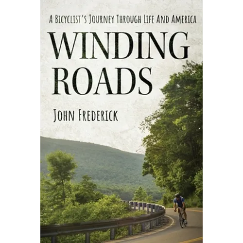 Winding Roads: A Bicyclist's Journey through Life and America