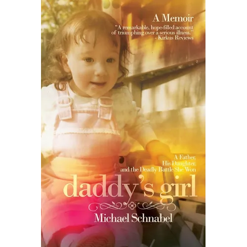 Daddy's Girl: A Father, His Daughter, and the Deadly Battle She Won