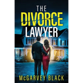 The Divorce Lawyer: An absolutely addictive psychological thriller with a shocking final twist