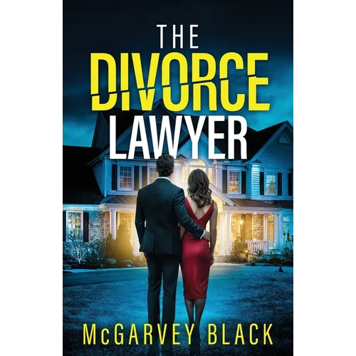 The Divorce Lawyer: An absolutely addictive psychological thriller with a shocking final twist