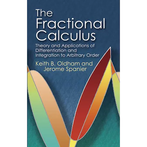 The Fractional Calculus: Theory and Applications of Differentiation and Integration to Arbitrary Order