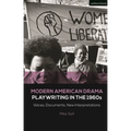 Modern American Drama: Playwriting in the 1960s: Voices, Documents, New Interpretations