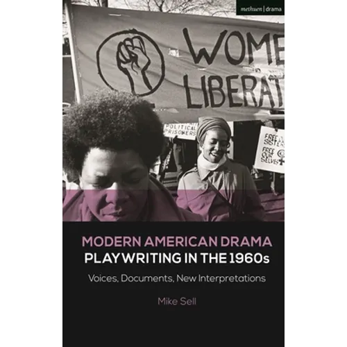 Modern American Drama: Playwriting in the 1960s: Voices, Documents, New Interpretations
