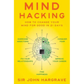 Mind Hacking: How to Change Your Mind for Good in 21 Days