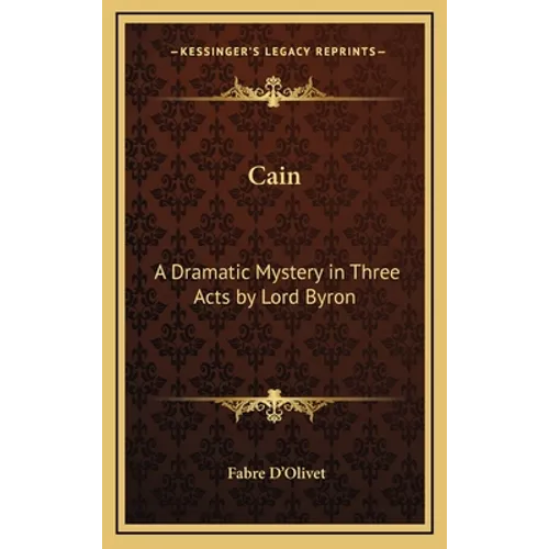 Cain: A Dramatic Mystery in Three Acts by Lord Byron