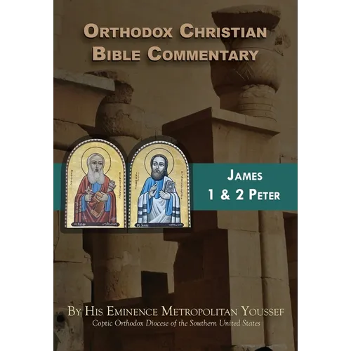 Orthodox Christian Bible Commentary: James, 1 Peter, 2 Peter