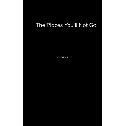 The Places You'll Not Go