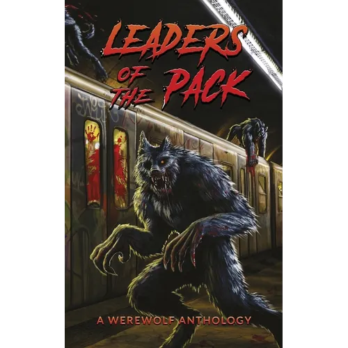 Leaders of the Pack: A Werewolf Anthology