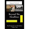 Beyond The Headlines: My Perspective on the Robert Fisher Case