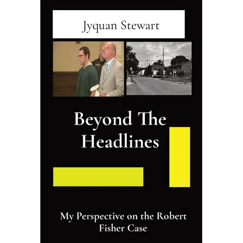 Beyond The Headlines: My Perspective on the Robert Fisher Case
