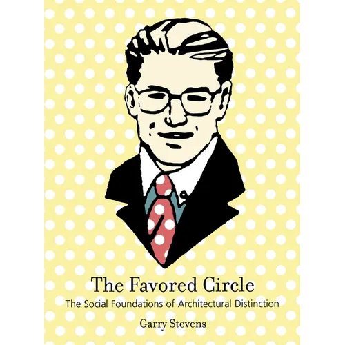 The Favored Circle: The Social Foundations of Architectural Distinction