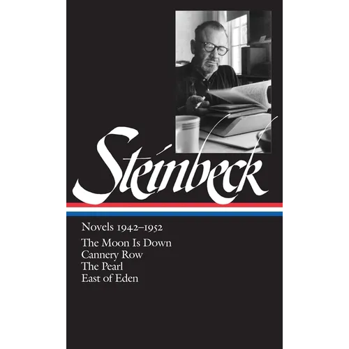 John Steinbeck: Novels 1942-1952 (Loa #132): The Moon Is Down / Cannery Row / The Pearl / East of Eden