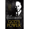 Smith Wigglesworth on God's Power