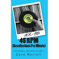 45 RPM (Recollections Per Minute): The Morrell Archives Volume 3