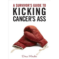 A Survivor's Guide to Kicking Cancer's Ass