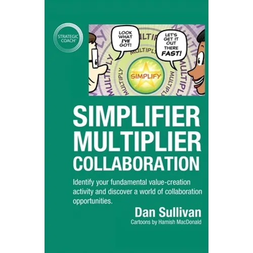 Simplifier-Multiplier Collaboration: Identify your fundamental value-creation activity and discover a world of collaboration opportunities.