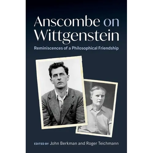 Anscombe on Wittgenstein: Reminiscences of a Philosophical Friendship