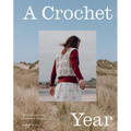 A Crochet Year: 20 Striking and Seasonal Projects